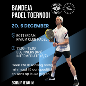 Tournament Rivium Club Padel - Rotterdam - 6 December